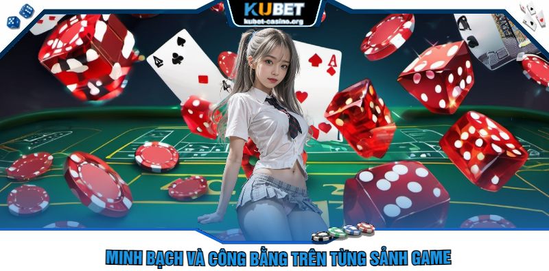 Minh bạch và công bằng trên từng sảnh game