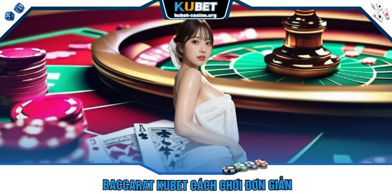 Baccarat Cách Chơi Đơn Giản