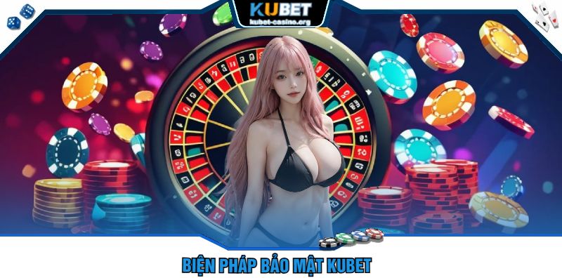 Biện pháp bảo mật kubet